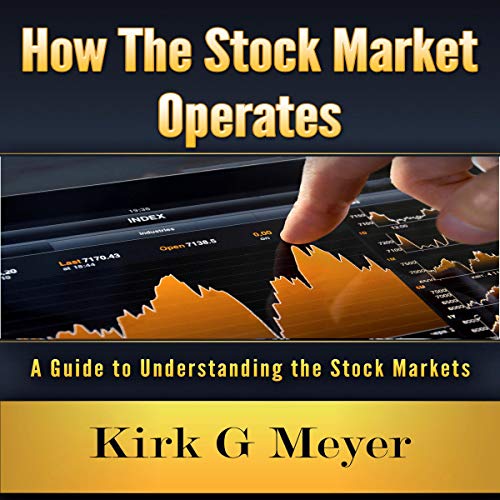 How the Stock Market Operates by Kirk G. Meyer