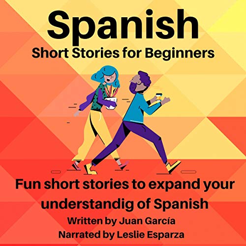 Spanish Short Stories For Beginners by Juan Garcia