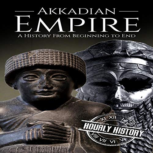 Akkadian Empire - A History from Beginning to End