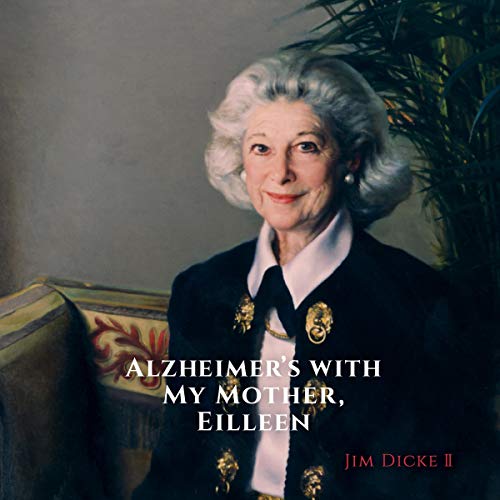 Alzheimer's with My Mother, Eilleen
