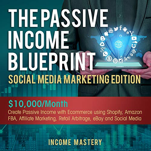 The Passive Income Blueprint Social Media Marketing Edition