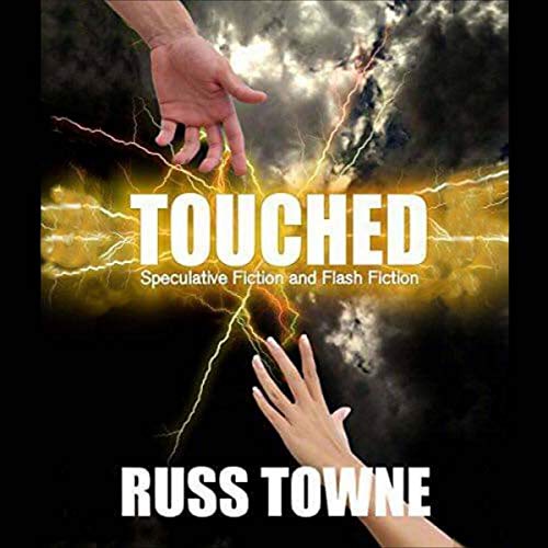 Touched by Russ Towne
