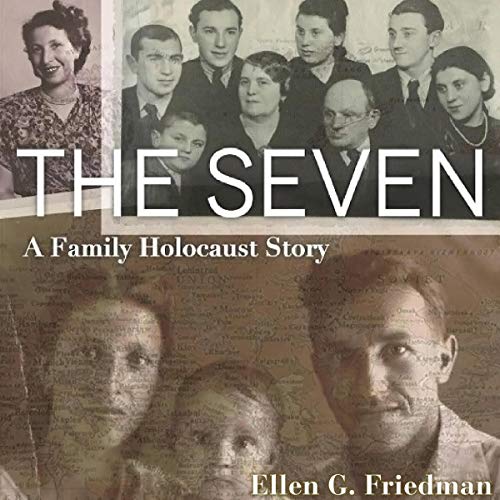 The Seven, a Family Holocaust Story by Ellen Friedman
