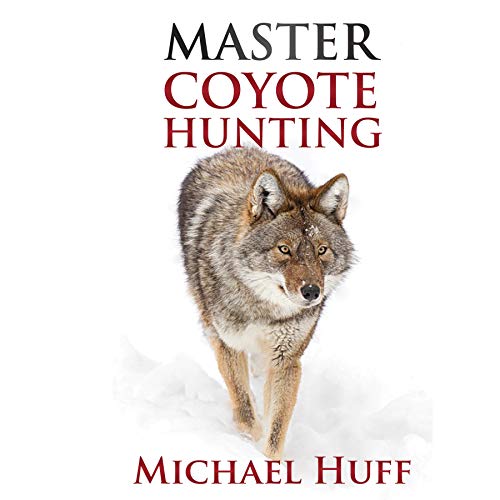 Master Coyote Hunting