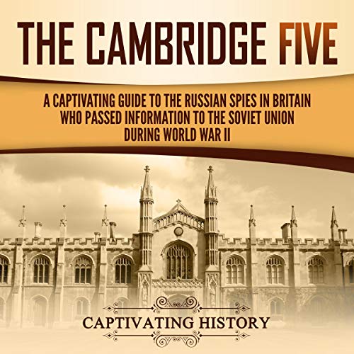 The Cambridge Five by Captivating History