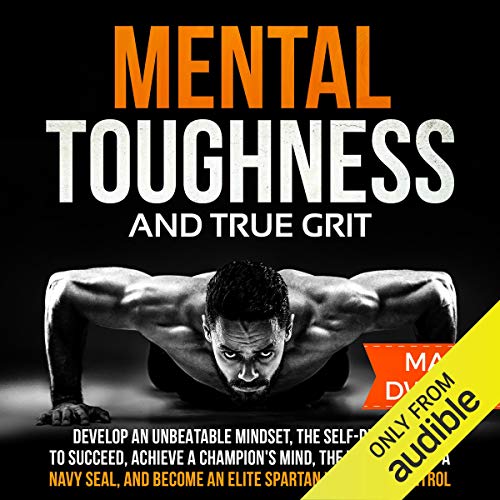 Mental Toughness and True Grit by Mark Dweck