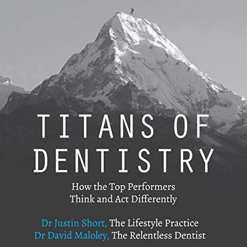 Titans of Dentistry by Dr. Justin Short
