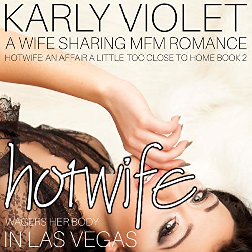 Hotwife Wagers Her Body in Vegas: A Wife Sharing MFM Romance