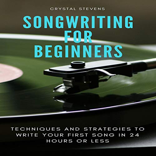 Songwriting for Beginners by Crystal Stevens