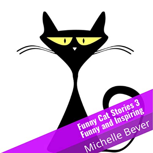 Funny Cat Stories 3: Funny and Inspiring