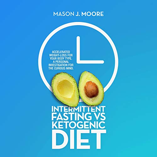 Intermittent Fasting vs Ketogenic Diet: Accelerated Weight-Loss for Your Body Type