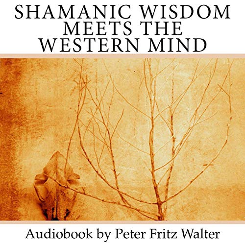 Shamanic Wisdom Meets the Western Mind
