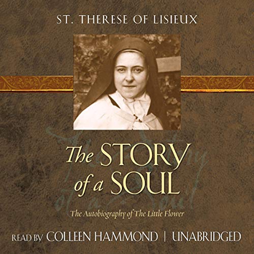 The Story of a Soul: The Autobiography of The Little Flower (TAN Classics Edition)
