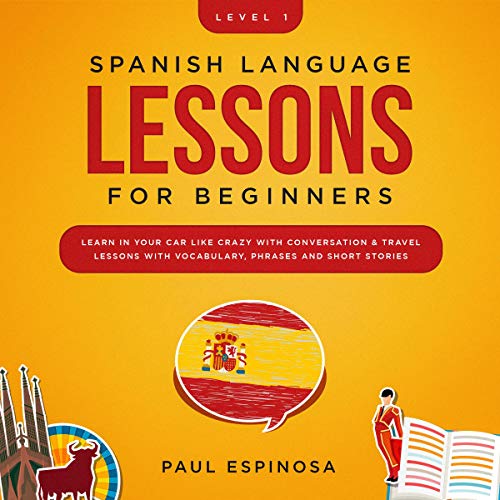 Spanish Language Lessons for Beginners: Level 1