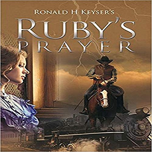 Ruby's Prayer by Ronald H. Keyser