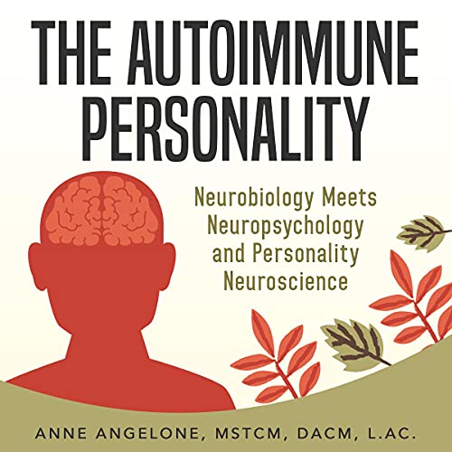The Autoimmune Personality: The Top 3 Traits That May Be Contributing to Flare-Ups and What to Do About It