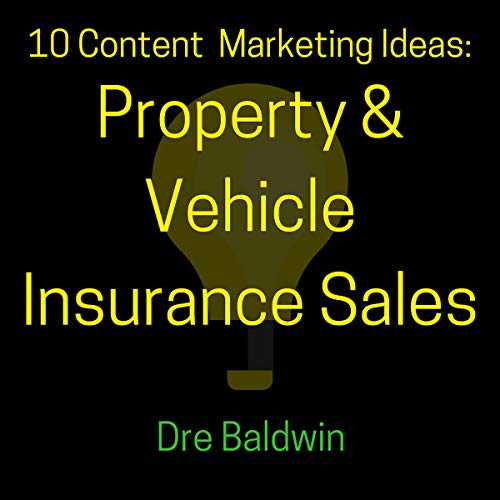 10 Content Marketing Ideas: Property & Vehicle Insurance Sales