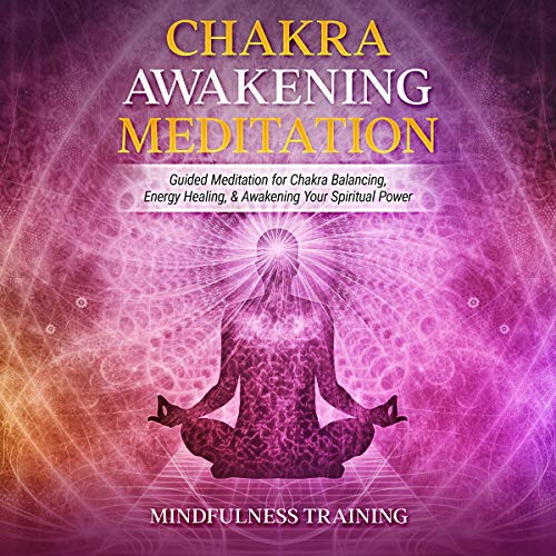 Chakra Awakening Meditation by Mindfulness Training
