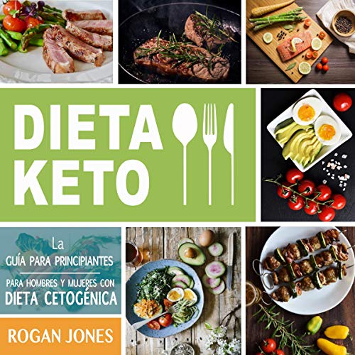 Dieta Keto: The Beginners Guide for Men and Women with Ketogenic Diet (Spanish Edition)