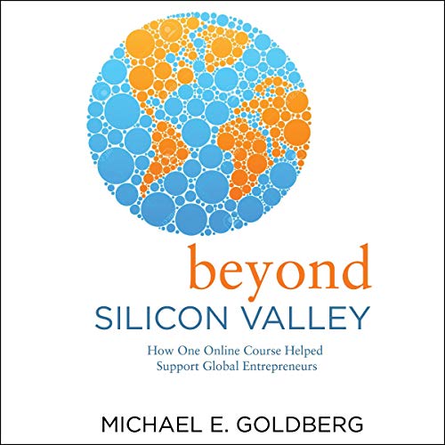 Beyond Silicon Valley by Michael E. Goldberg