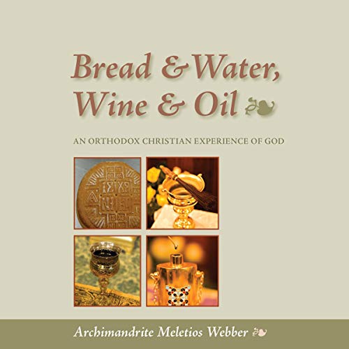 Bread & Water, Wine & Oil: An Orthodox Christian Experience of God
