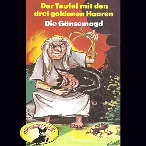 Der Teufel mit den drei goldenen Haaren / Die Gänsemagd