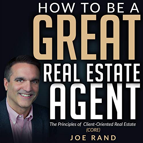 How to be a Great Real Estate Agent by Joe Rand
