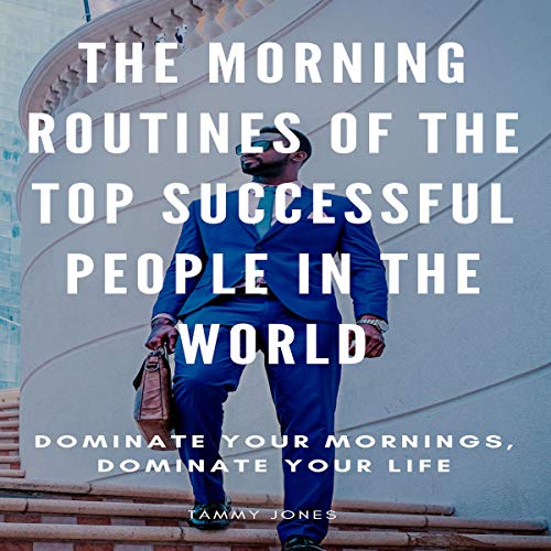 The Morning Routines of the Top Successful People in the World