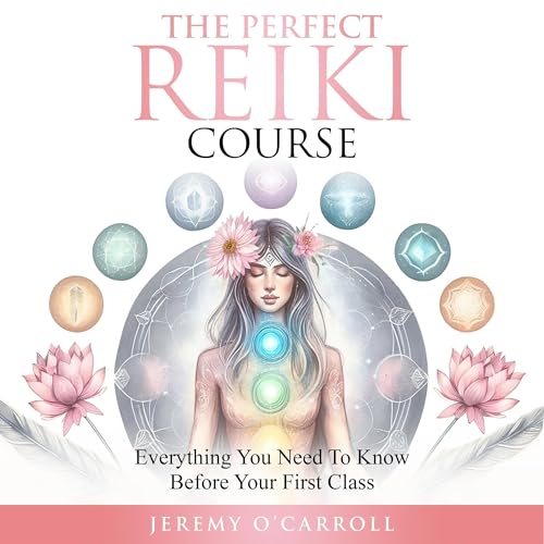 The Perfect Reiki Course by Jeremy O'Carroll