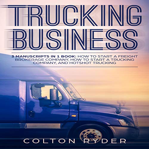 Trucking Business: 3 Manuscripts in 1 Book