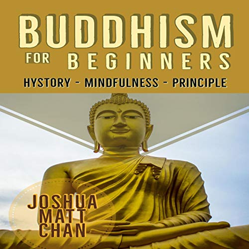 Buddhism for Beginners by Joshua Matt Chan