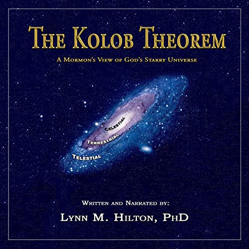 The Kolob Theorem, a Mormon’s View of God’s Starry Universe