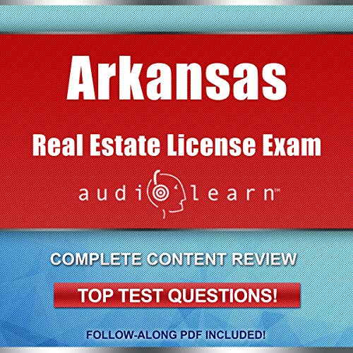Arkansas Real Estate License Exam AudioLearn - Complete Audio Review for the Real Estate License Examination in Arkansas! by AudioLearn Content Team