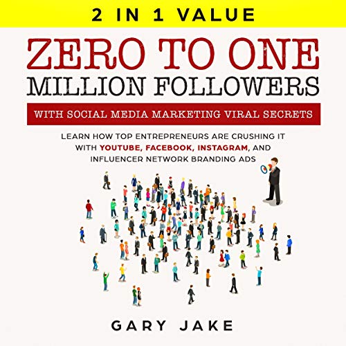 Zero to One Million Followers with Social Media Marketing Viral Secrets by Gary & Jake