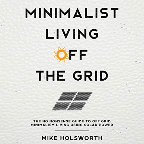 Minimalist Living off the Grid