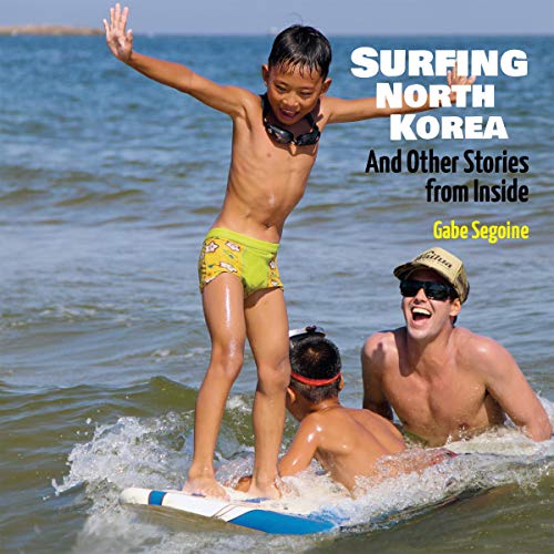 Surfing North Korea by Gabe Segoine