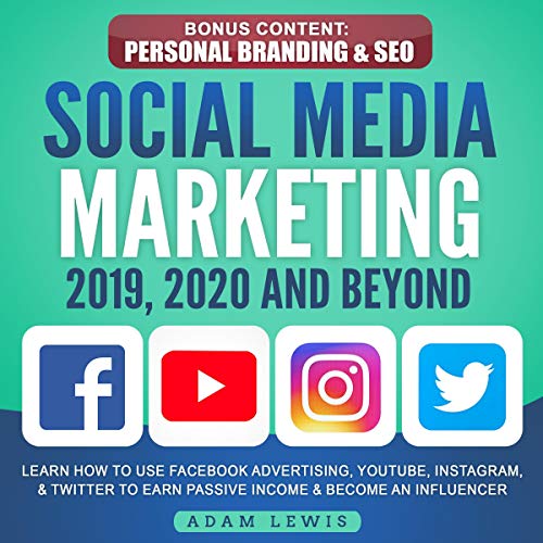 Social Media Marketing 2019, 2020 and Beyond