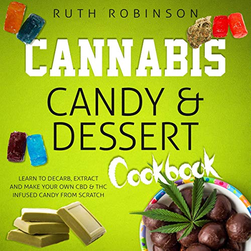 Cannabis Candy & Dessert Cookbook