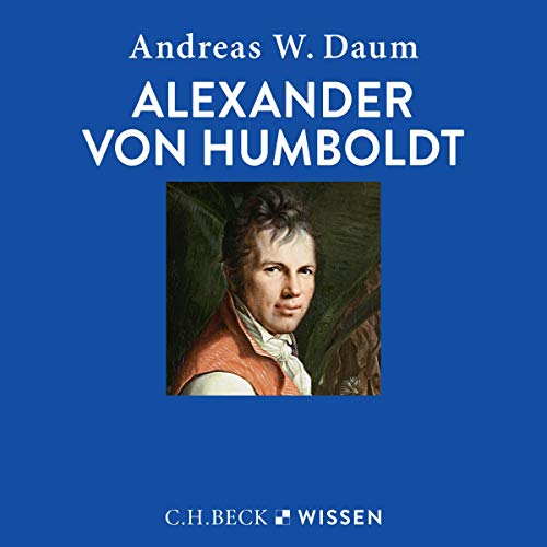 Alexander von Humboldt by Andreas W. Daum