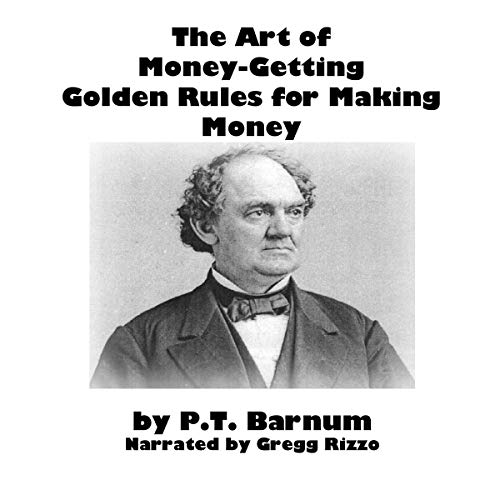 The Art of Money-Getting: Golden Rules for Making Money