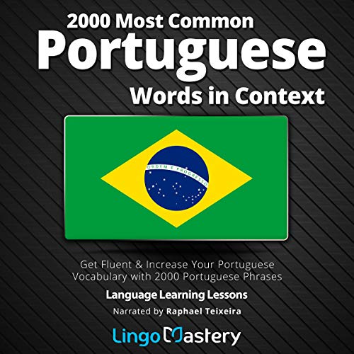 2000 Most Common Portuguese Words in Context: Get Fluent & Increase Your Portuguese Vocabulary with 2000 Portuguese Phrases