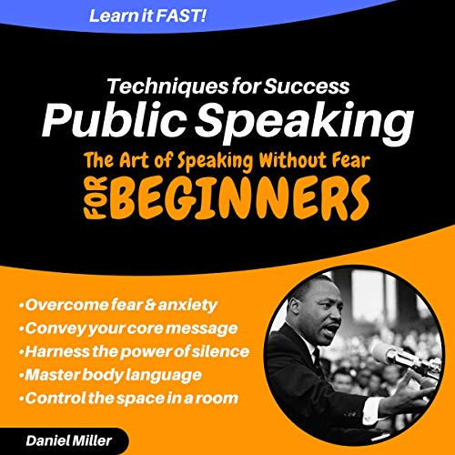 Public Speaking Techniques for Success: The Art of Speaking Without Fear
