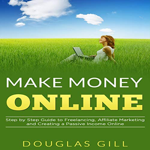 Make Money Online by Douglas Gill