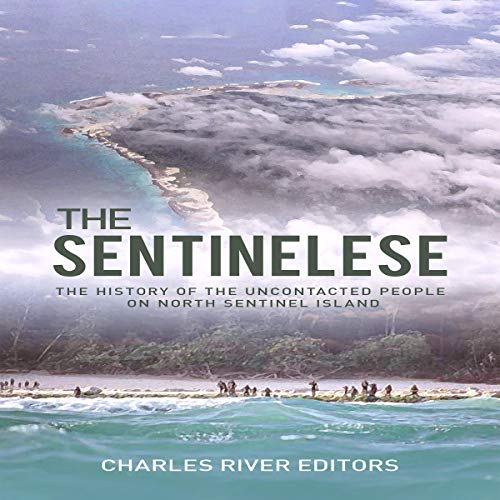 The Sentinelese: The History of the Uncontacted People on North Sentinel Island
