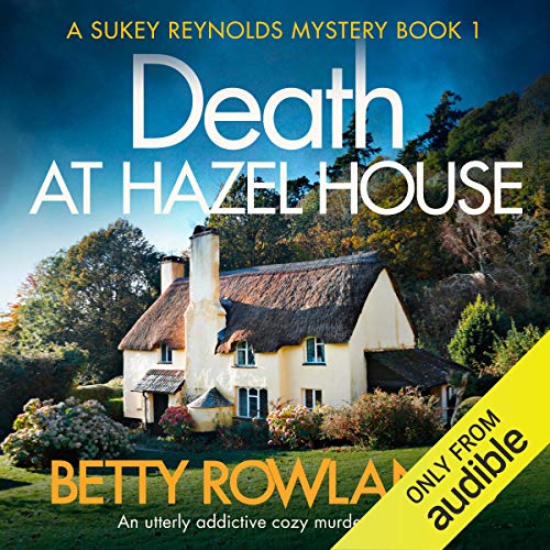 Death at Hazel House: An Utterly Addictive Cozy Murder Mystery