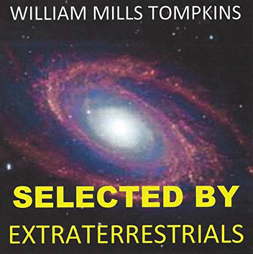 Selected by Extraterrestrials: My Life in the Top Secret World of UFOs, Think-Tanks and Nordic Secretaries