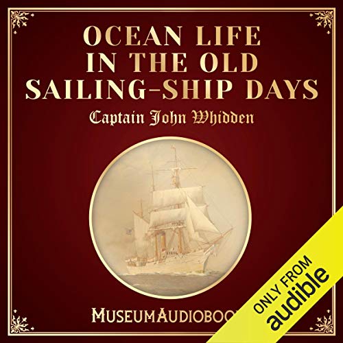 Ocean Life in the Old Sailing-Ship Days by Captain John Whidden