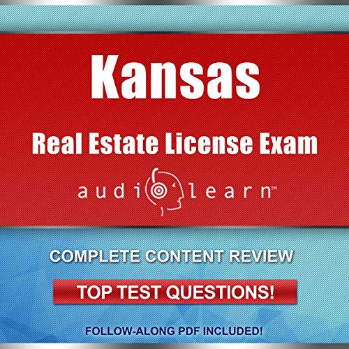 Kansas Real Estate License Exam AudioLearn - Complete Audio Review for the Real Estate License Examination in Kansas! by AudioLearn Content Team