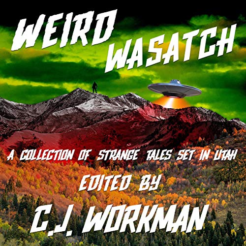 Weird Wasatch by CJ Workman