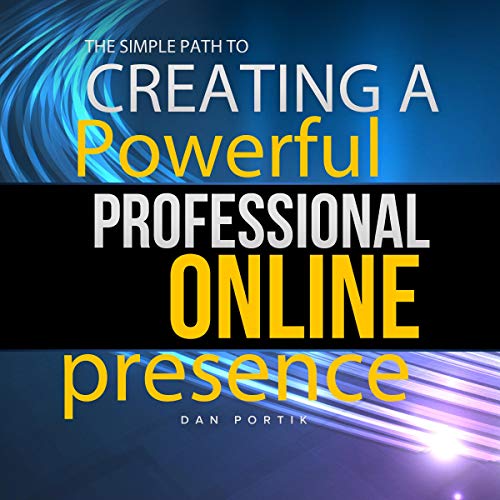 The Simple Path to Creating a Powerful, Professional Online Presence